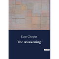 The Awakening: A Journey of Self-Discovery and Independence