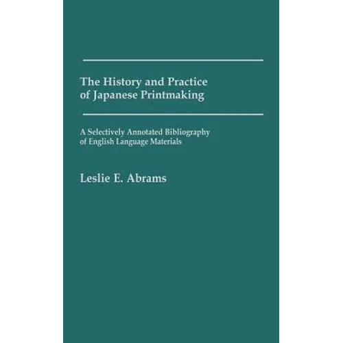The History and Practice of Japanese Printmaking: A Selectively Annotated Bibliography of English Language Materials