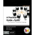 A Practical Guide to Sysml: The Systems Modeling Language