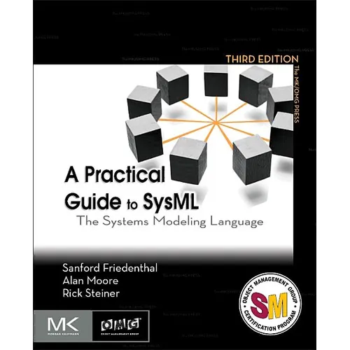 A Practical Guide to Sysml: The Systems Modeling Language