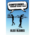 Confessions of a Teenage Closet Case