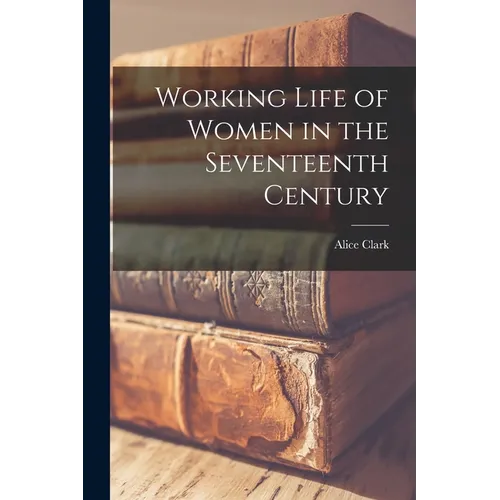 Working Life of Women in the Seventeenth Century