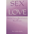 Sex and Love: Addiction, Treatment, and Recovery