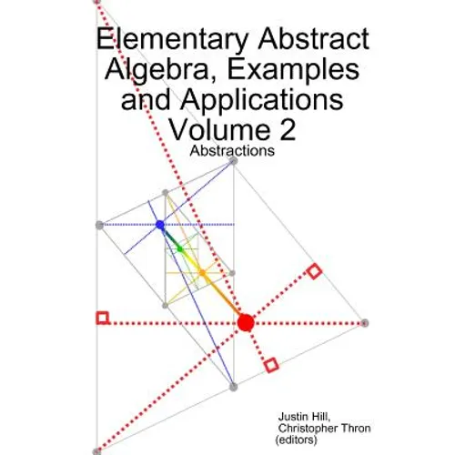 Elementary Abstract Algebra, Examples and Applications Volume 2: Abstractions