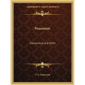 Possession: Demoniacal and Other