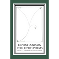 Ernest Dowson Collected Poems