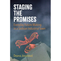Staging the Promises: Everyday Future-Making in a Serbian Industrial Town