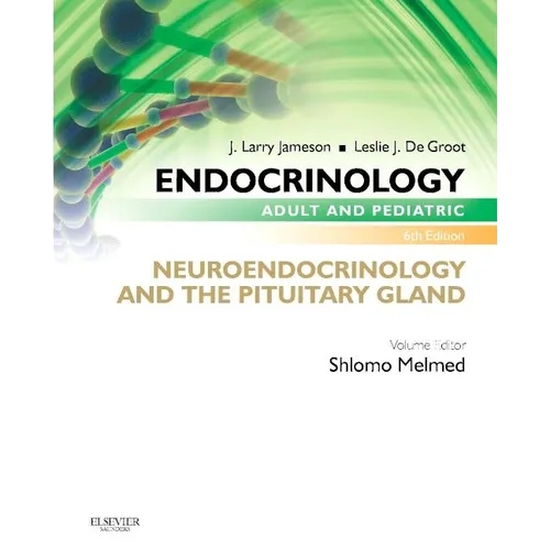 Endocrinology Adult and Pediatric: Neuroendocrinology and the Pituitary Gland