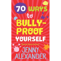 70 Ways to Bully-Proof Yourself