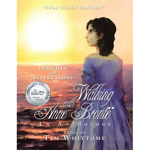 Walking with Anne Brontë (full-color edition): Insights and Reflections