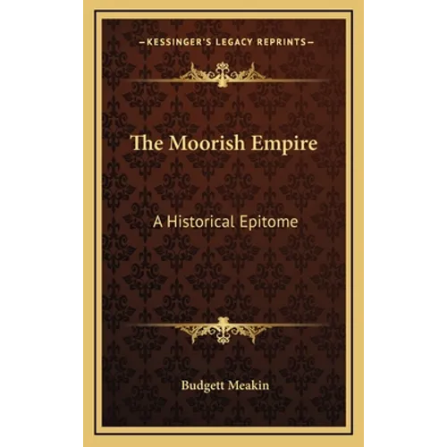 The Moorish Empire: A Historical Epitome