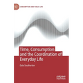 Time, Consumption and the Coordination of Everyday Life
