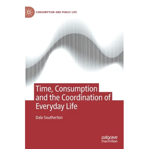 Time, Consumption and the Coordination of Everyday Life