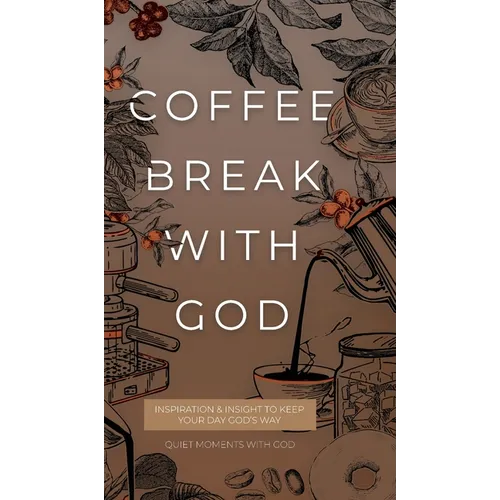 Coffee Break with God: Inspiration & Insight to Keep your Day God's Way