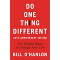 Do One Thing Different: Ten Simple Ways to Change Your Life