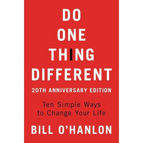 Do One Thing Different: Ten Simple Ways to Change Your Life