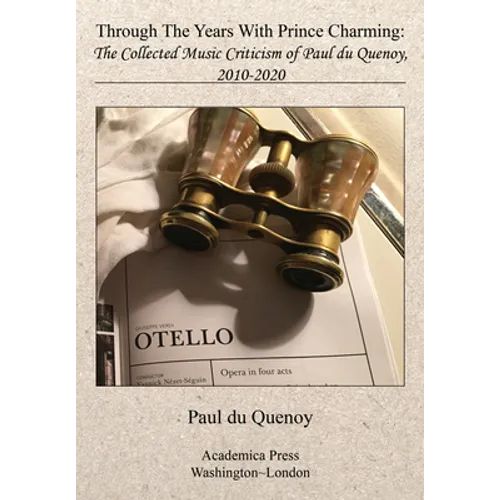 Through the Years with Prince Charming: The Collected Music Criticism of Paul Du Quenoy