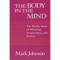 The Body in the Mind: The Bodily Basis of Meaning, Imagination, and Reason