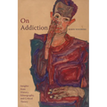 On Addiction: Insights from History, Ethnography, and Critical Theory
