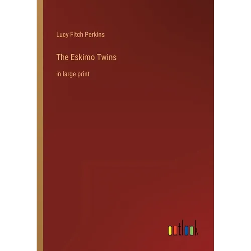 The Eskimo Twins: in large print