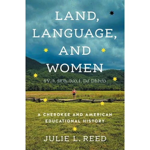 Land, Language, and Women: A Cherokee and American Educational History