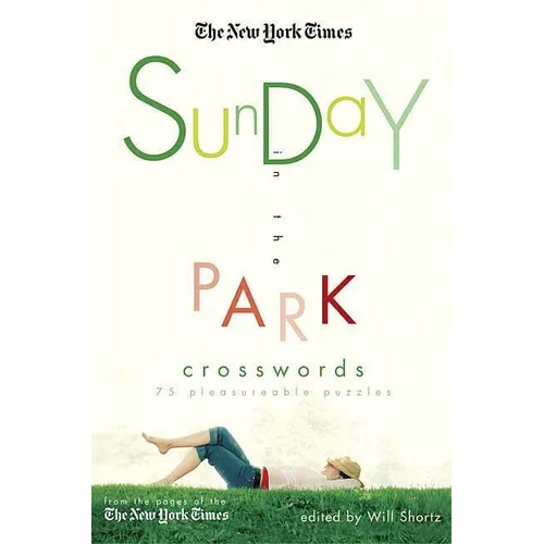 The New York Times Sunday in the Park Crosswords: 75 Pleasurable Puzzles