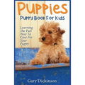 Puppies: Puppy Book For Kids!: Learning The Fun Way To Love & Care For Your First Dog
