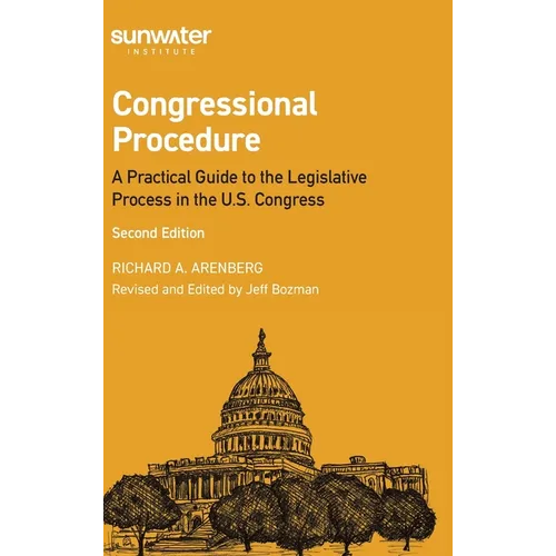 Congressional Procedure: A Practical Guide to the Legislative Process in the U.S. Congress