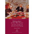 Making Space in Post-War France: The Dreams, Realities and Aftermath of State Planning