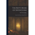 The Boy's Book of Inventions: Stories of the Wonders of Modern Science