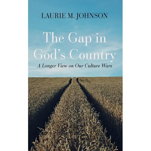 The Gap in God's Country: A Longer View on Our Culture Wars