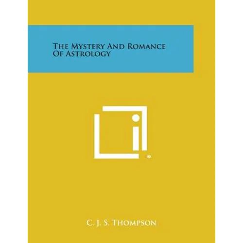 The Mystery and Romance of Astrology