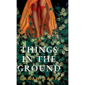 Things in the Ground