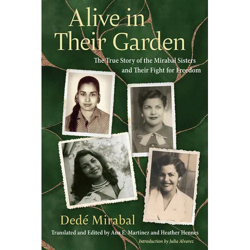 Alive in Their Garden: The True Story of the Mirabal Sisters and Their Fight for Freedom