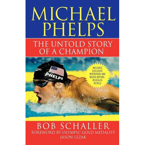 Michael Phelps: The Untold Story of a Champion