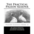 The Practical Pigeon Keeeper: Pigeon Classics Book 11
