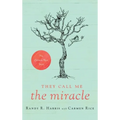 They Call Me "The Miracle": The Carmen Rice Story