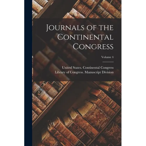 Journals of the Continental Congress; Volume 4