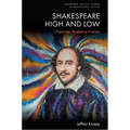 Shakespeare High and Low: Character, Audience, Career