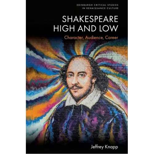 Shakespeare High and Low: Character, Audience, Career
