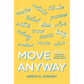 Move Anyway: A Guide for Overthinkers, Perfectionists, and Almost-Starters