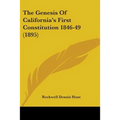 The Genesis Of California's First Constitution 1846-49 (1895)