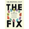 The Fix: How the Twelve Steps Offer a Surprising Path of Transformation for the Well-Adjusted, the Down-and-Out, and Everyone In Between (Itpe)
