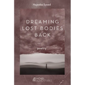 Dreaming Lost Bodies Back: Poetry