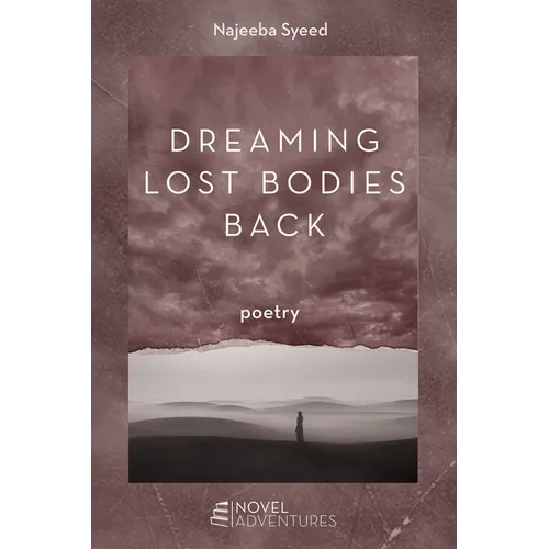 Dreaming Lost Bodies Back: Poetry