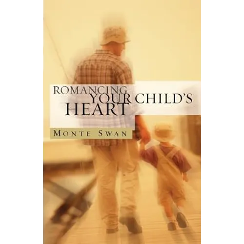 Romancing Your Child's Heart (Second Edition)