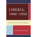 Liberia, 1900-1950: Accounts of the First African Republic