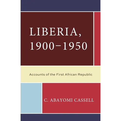 Liberia, 1900-1950: Accounts of the First African Republic