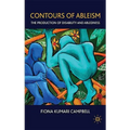 Contours of Ableism: The Production of Disability and Abledness