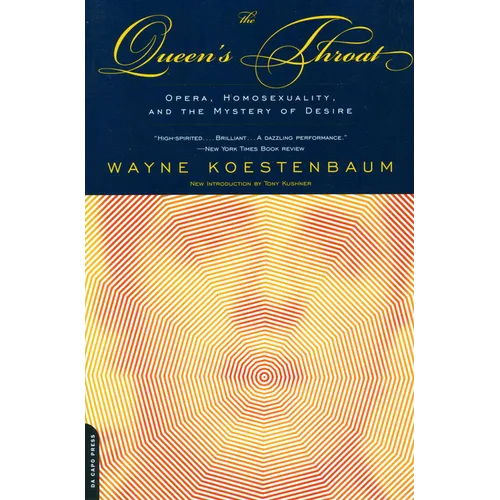 The Queen's Throat: Opera, Homosexuality, and the Mystery of Desire